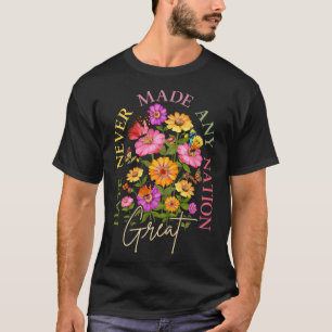 Hate Never Made Any Nation Great Floral Political  T-Shirt