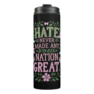 Hate Never Made Any Nation Great Floral Thermal Tumbler