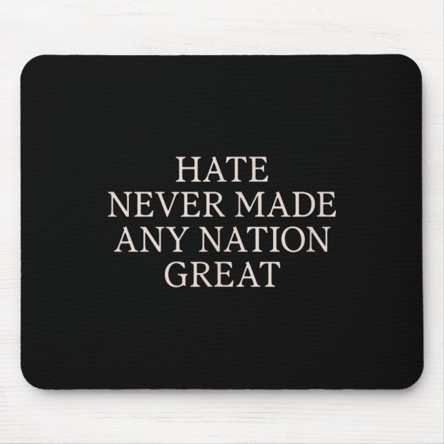Hate Never Made Any Nation Great, Funny Anti Mouse Pad (Front)