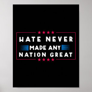 Hate Never Made Any Nation Great, Funny Anti-trump Poster