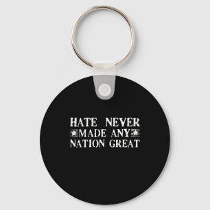 Hate Never Made Any Nation Great, Funny Keychain