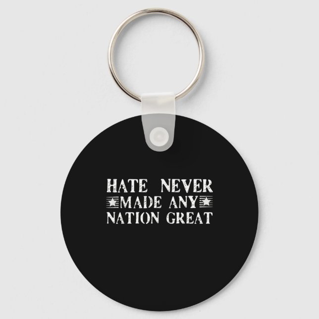 Hate Never Made Any Nation Great, Funny  Keychain (Front)