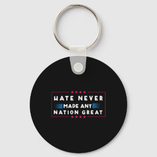 Hate Never Made Any Nation Great Keychain