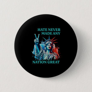 Hate Never Made Any Nation Great Peace Anti Trump 2 Inch Round Button
