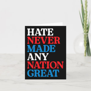 Hate Never Made Any Nation Great Political Protest Card