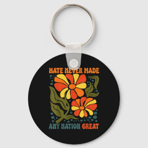 Hate Never Made Any Nation Great Political Quote Keychain