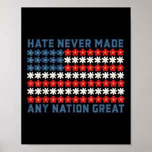 Hate Never Made Any Nation Great Political Quote Poster