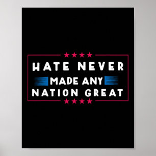 Hate Never Made Any Nation Great Poster