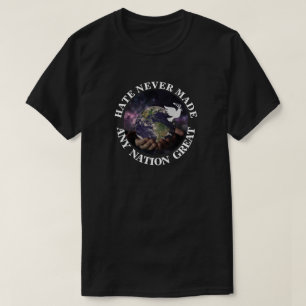 HATE NEVER MADE ANY NATION GREAT T-Shirt