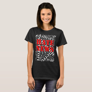 Hate news T-Shirt
