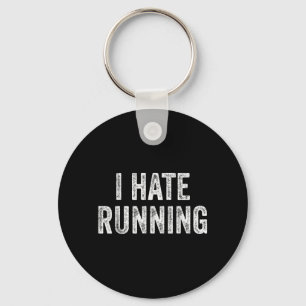 Hate Running - Funny Sarcastic Humour Joke Text Keychain