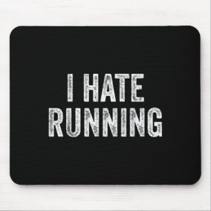 Hate Running - Funny Sarcastic Humour Joke Text Mouse Pad