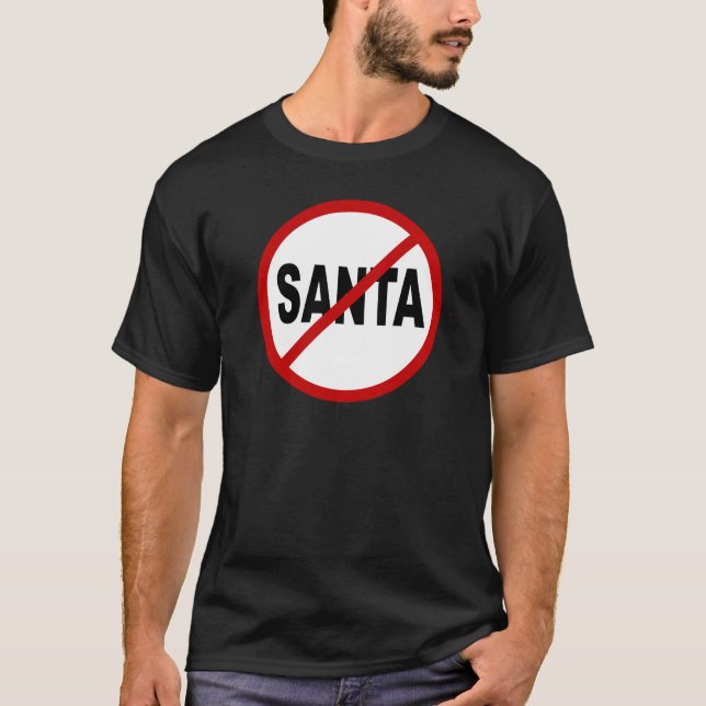 Hate Santa/No Santa Allowed Sign Statement T-Shirt (Front)