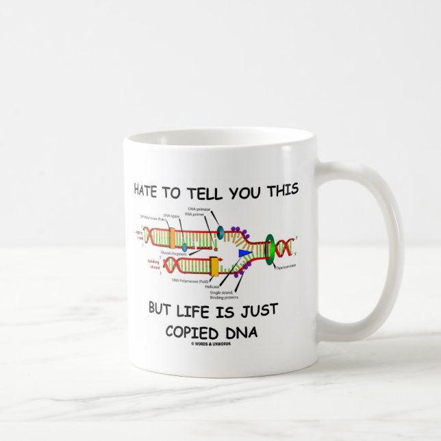 Hate To Tell You This But Life Is Just Copied DNA Coffee Mug (Right)