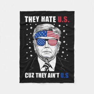 Hate Us Cuz They Ain't Us Donald Trump 4th July  Fleece Blanket