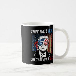 Hate Us Cuz They Ain't Us Funny Pro Trump 2024 Ele Coffee Mug