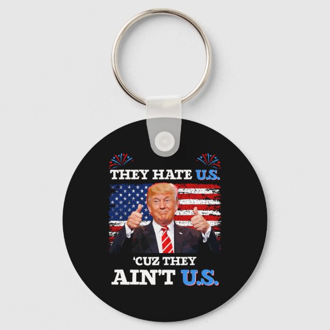 Hate Us Cuz They Ain't Us Usa Donald Trump Conserv Keychain (Front)