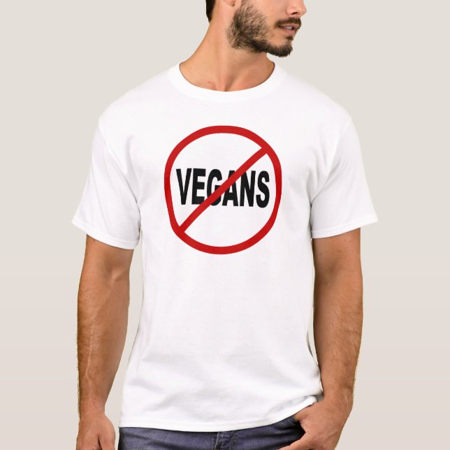 Hate Vegans/No Vegans Allowed Sign Statement T-Shirt (Front)