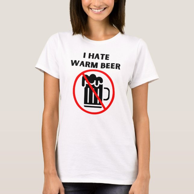 Hate warm beer T-Shirt (Front)