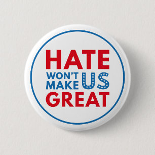 Hate Will Not Make US Great 2 Inch Round Button