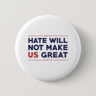 Hate Will Not Make US Great 2 Inch Round Button