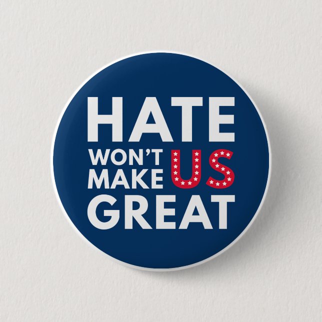 Hate Will Not Make US Great 2 Inch Round Button (Front)