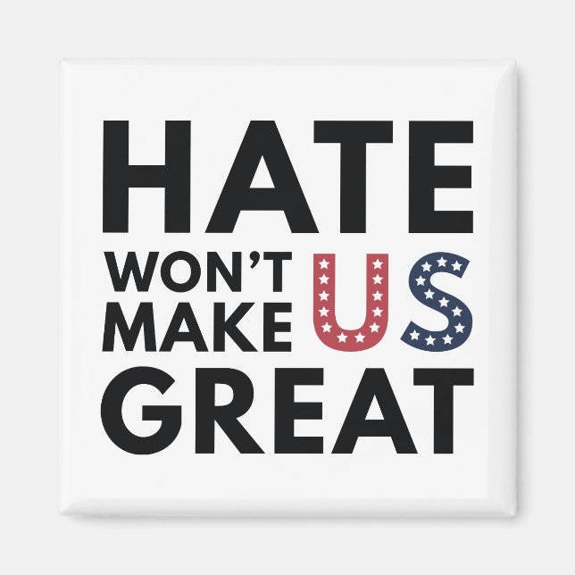 Hate Will Not Make US Great Magnet (Front)