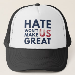 Hate Will Not Make US Great Trucker Hat