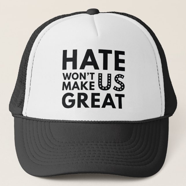 Hate Will Not Make US Great Trucker Hat (Front)