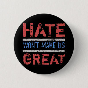 Hate Won’t Make Us Great 2 Inch Round Button