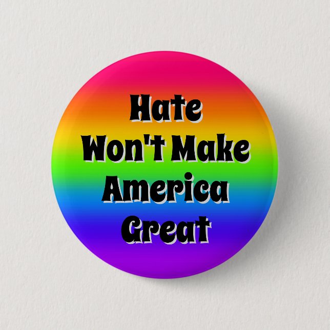 Hate Won't Make America Great  2 Inch Round Button (Front)