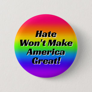 Hate Won't Make America Great! 2 Inch Round Button