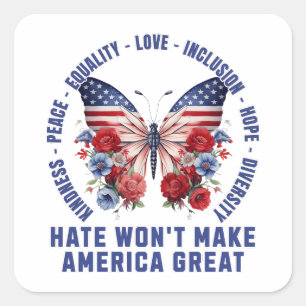 Hate Won't Make America Great Square Sticker