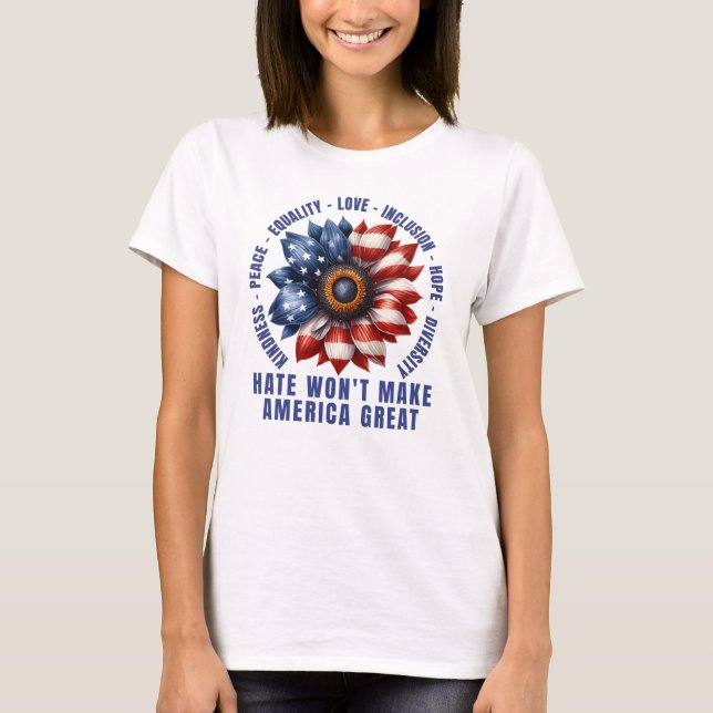 Hate Won't Make America Great T-Shirt (Front)