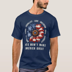 Hate Won't Make America Great T-Shirt