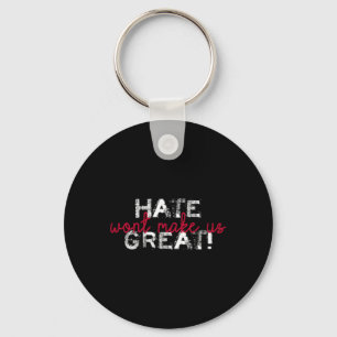 Hate Won't Make Us Great Anti Trump  Keychain