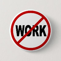 Hate Work/No Work Allowed Sign Statement