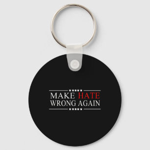 Hate Wrong Again Anti Trump Political Impeach Keychain