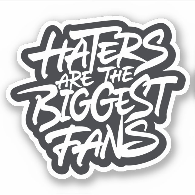 Haters are the biggest fans (Front)