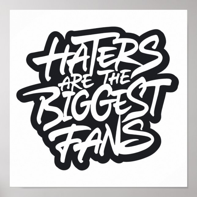 Haters are the biggest fans poster (Front)