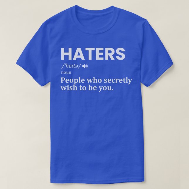 Haters definition Funny Motivation Success Sayings T-Shirt (Design Front)