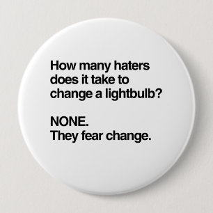 HATERS FEAR CHANGE 4 INCH ROUND BUTTON