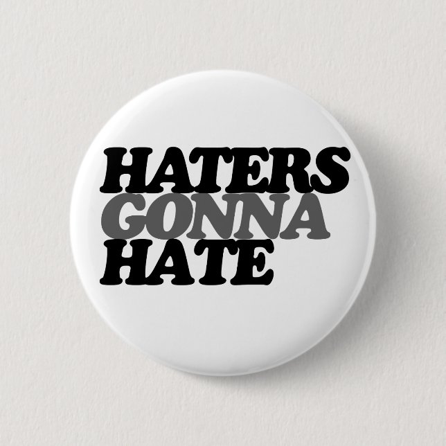 Haters gonna hate 2 inch round button (Front)