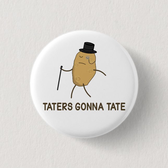 Haters Gonna Hate and Taters Gonna Tate 1 Inch Round Button (Front)