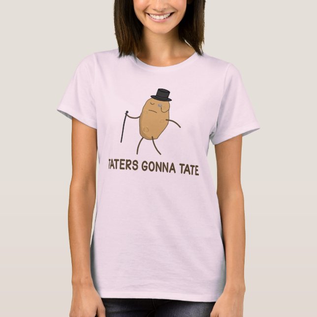 Haters Gonna Hate and Taters Gonna Tate T-Shirt (Front)