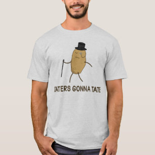 Haters Gonna Hate and Taters Gonna Tate T-Shirt