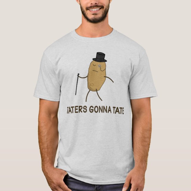 Haters Gonna Hate and Taters Gonna Tate T-Shirt (Front)