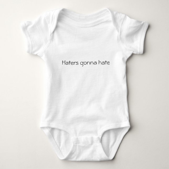 Haters gonna hate baby bodysuit (Front)