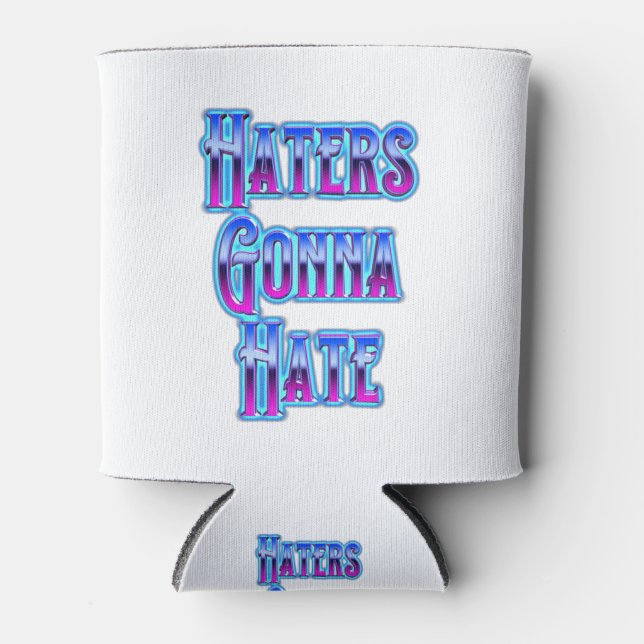 Haters Gonna Hate Can Cooler (Front)