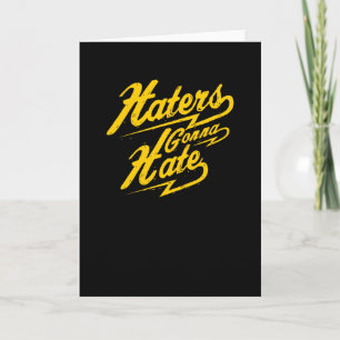 Haters Gonna Hate Card